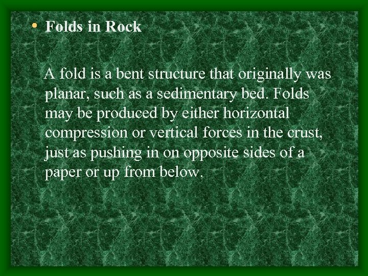  • Folds in Rock A fold is a bent structure that originally was