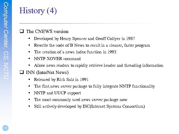 Computer Center, CS, NCTU 10 History (4) q The CNEWS version • • •