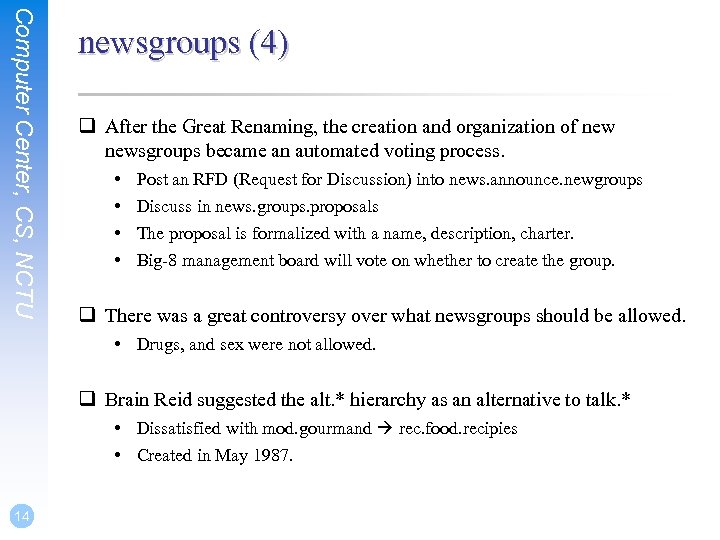 Computer Center, CS, NCTU newsgroups (4) q After the Great Renaming, the creation and