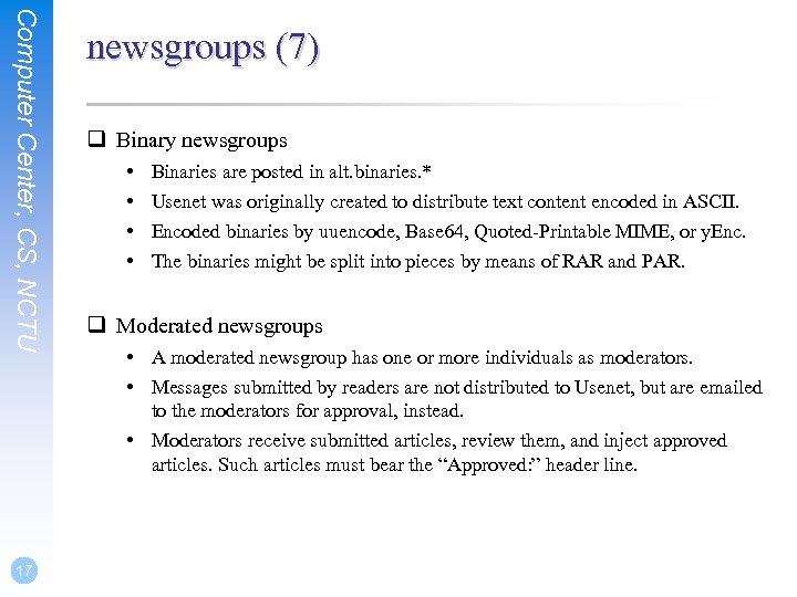 Computer Center, CS, NCTU 17 newsgroups (7) q Binary newsgroups • • Binaries are