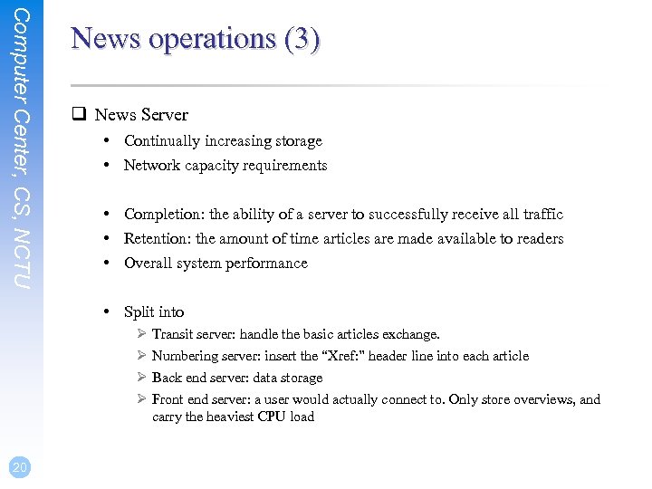 Computer Center, CS, NCTU News operations (3) q News Server • Continually increasing storage