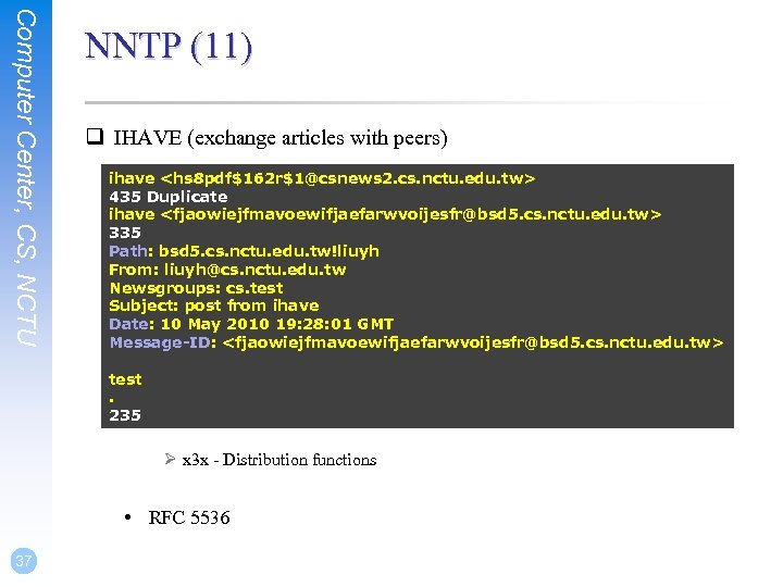 Computer Center, CS, NCTU NNTP (11) q IHAVE (exchange articles with peers) ihave <hs