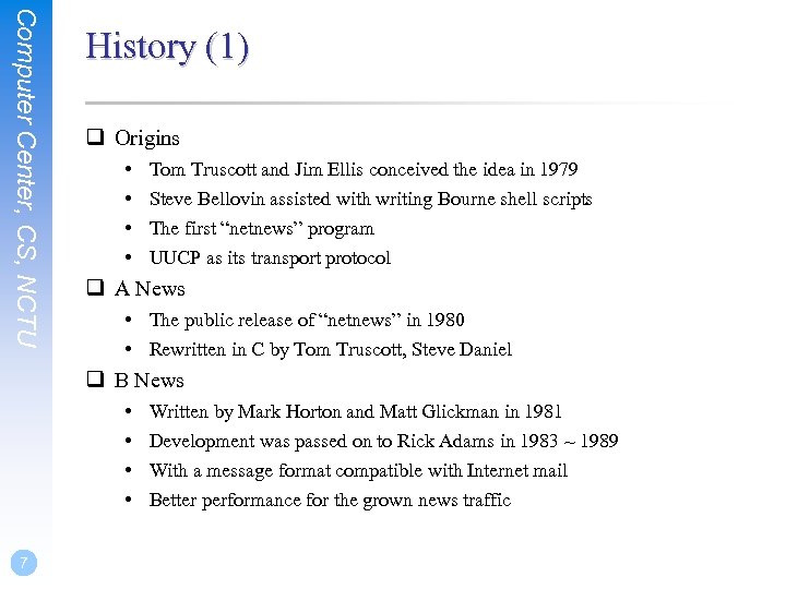 Computer Center, CS, NCTU History (1) q Origins • • Tom Truscott and Jim
