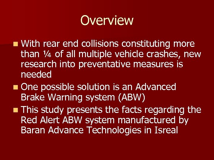 Overview n With rear end collisions constituting more than ¼ of all multiple vehicle