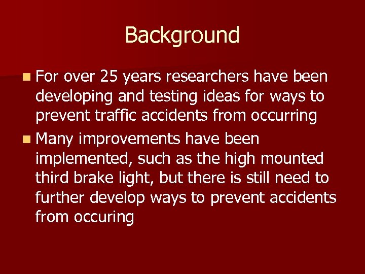 Background n For over 25 years researchers have been developing and testing ideas for