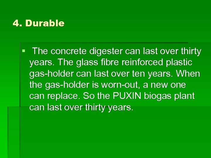 4. Durable § The concrete digester can last over thirty years. The glass fibre