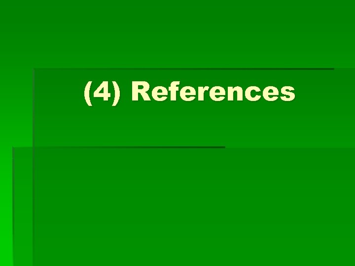 (4) References 