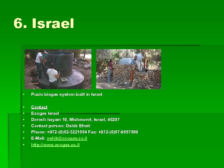 6. Israel § Puxin biogas system built in Israel § § § § Contact