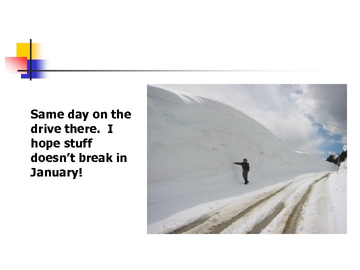 Same day on the drive there. I hope stuff doesn’t break in January! 