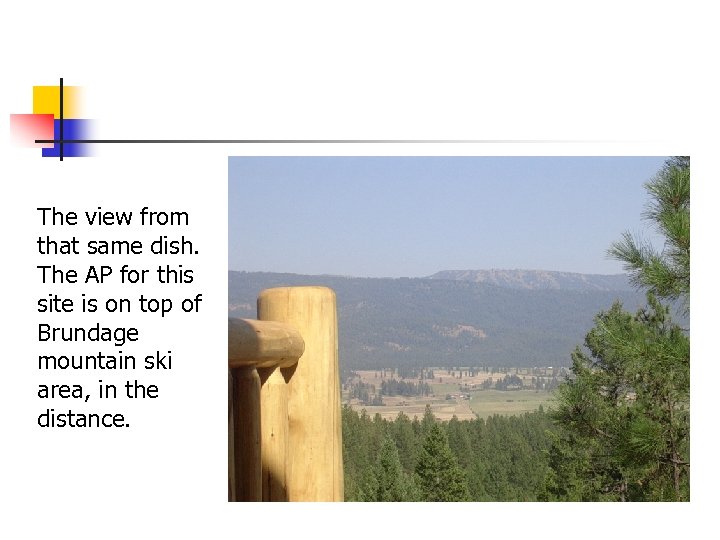 The view from that same dish. The AP for this site is on top