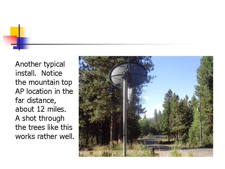 Another typical install. Notice the mountain top AP location in the far distance, about