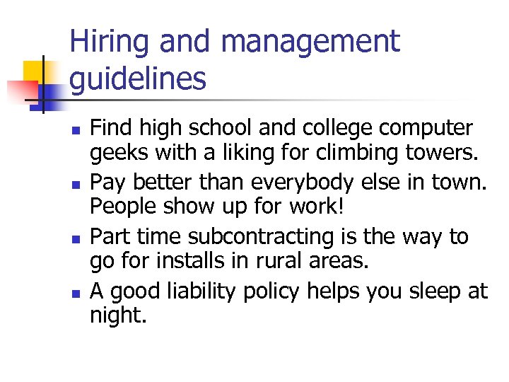 Hiring and management guidelines n n Find high school and college computer geeks with