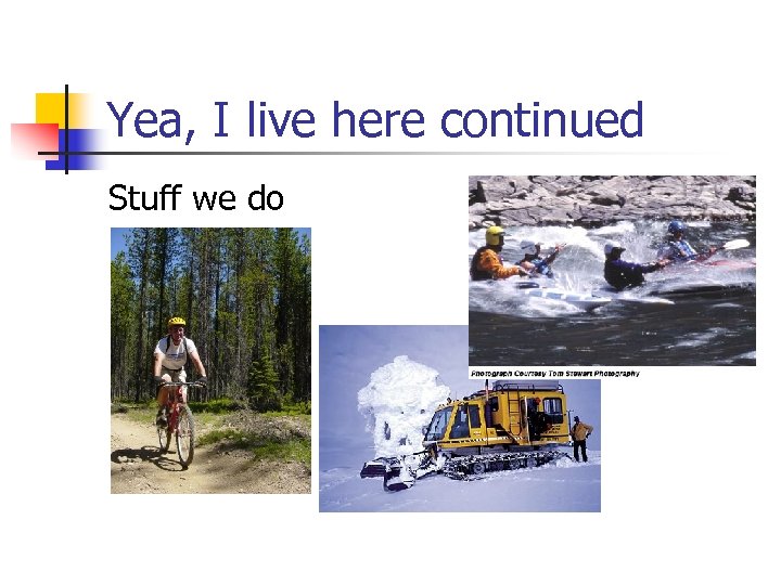 Yea, I live here continued Stuff we do 