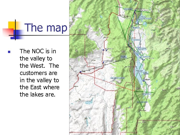 The map n The NOC is in the valley to the West. The customers