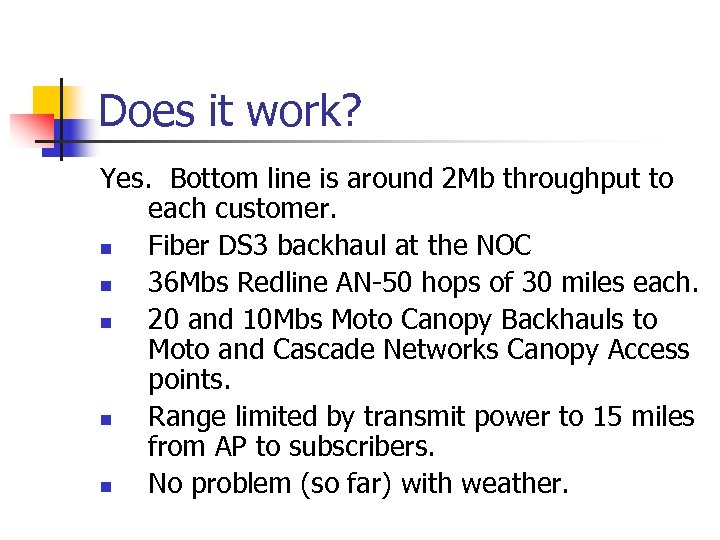 Does it work? Yes. Bottom line is around 2 Mb throughput to each customer.