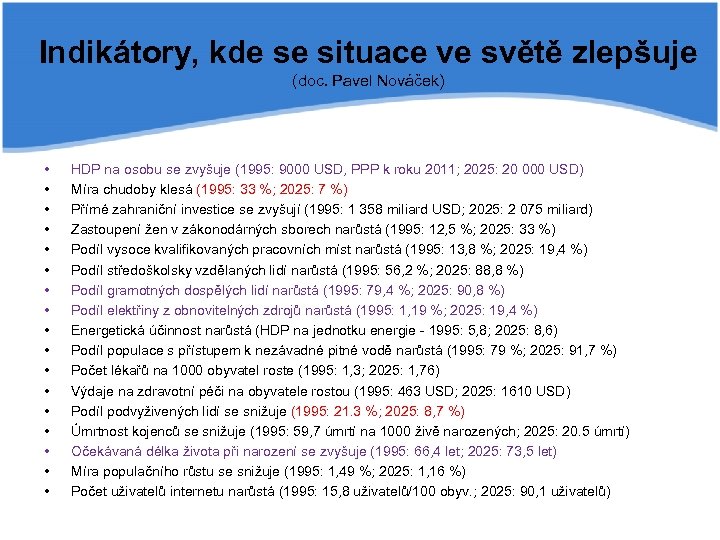 Indikátory, kde se situace ve světě zlepšuje (doc. Pavel Nováček) • • • •