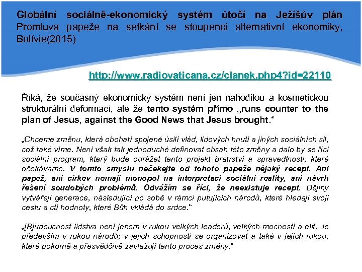 Globální sociálně-ekonomický systém útočí na Ježíšův plán Promluva papeže na setkání se stoupenci alternativní