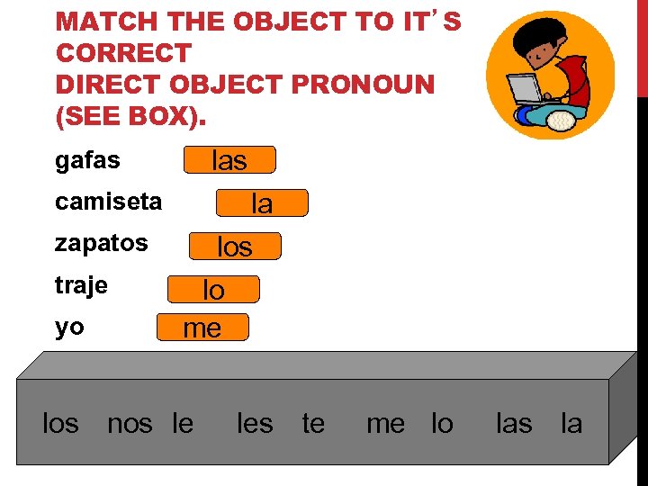 MATCH THE OBJECT TO IT’S CORRECT DIRECT OBJECT PRONOUN (SEE BOX). las gafas camiseta
