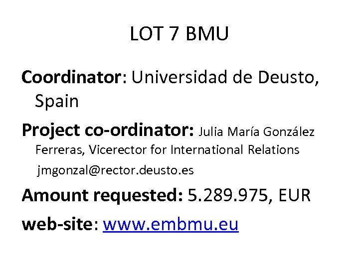 LOT 7 BMU Coordinator: Universidad de Deusto, Spain Project co-ordinator: Julia María González Ferreras,