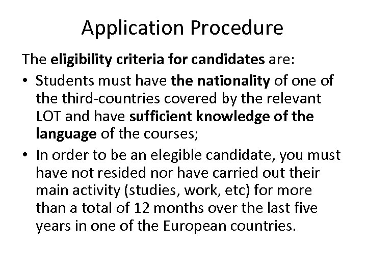 Application Procedure The eligibility criteria for candidates are: • Students must have the nationality