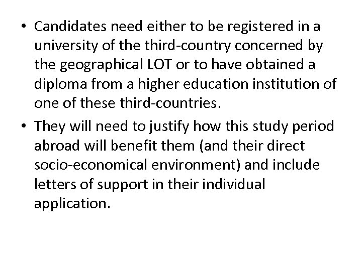  • Candidates need either to be registered in a university of the third-country