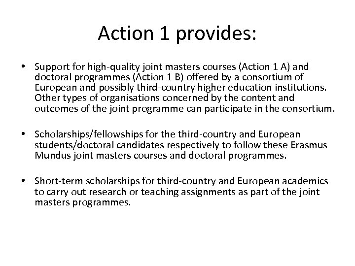 Action 1 provides: • Support for high-quality joint masters courses (Action 1 A) and