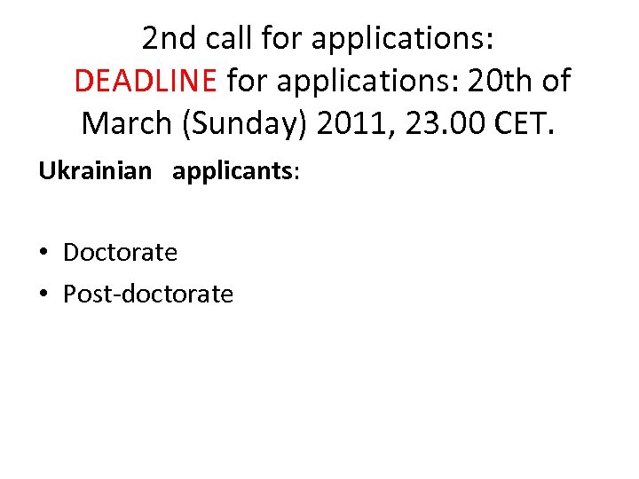 2 nd call for applications: DEADLINE for applications: 20 th of March (Sunday) 2011,