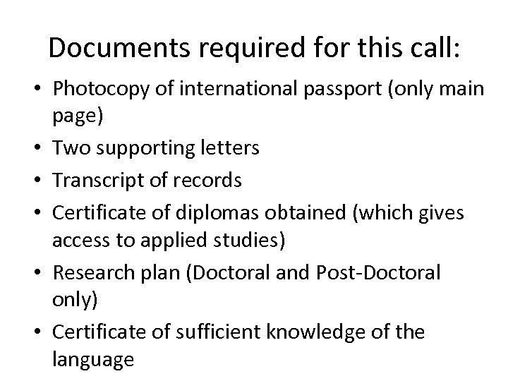 Documents required for this call: • Photocopy of international passport (only main page) •