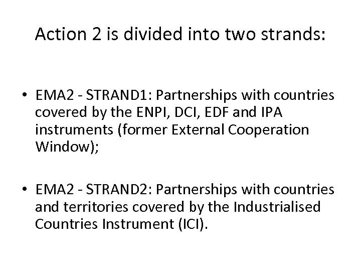 Action 2 is divided into two strands: • EMA 2 - STRAND 1: Partnerships