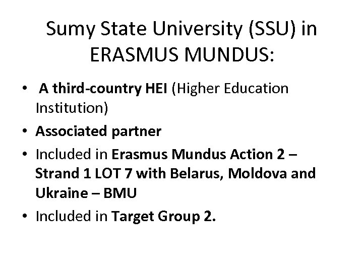 Sumy State University (SSU) in ERASMUS MUNDUS: • A third-country HEI (Higher Education Institution)