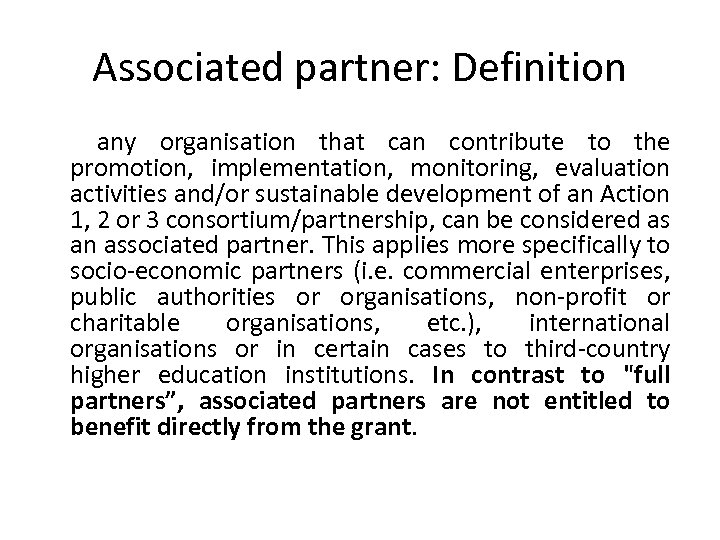 Associated partner: Definition any organisation that can contribute to the promotion, implementation, monitoring, evaluation