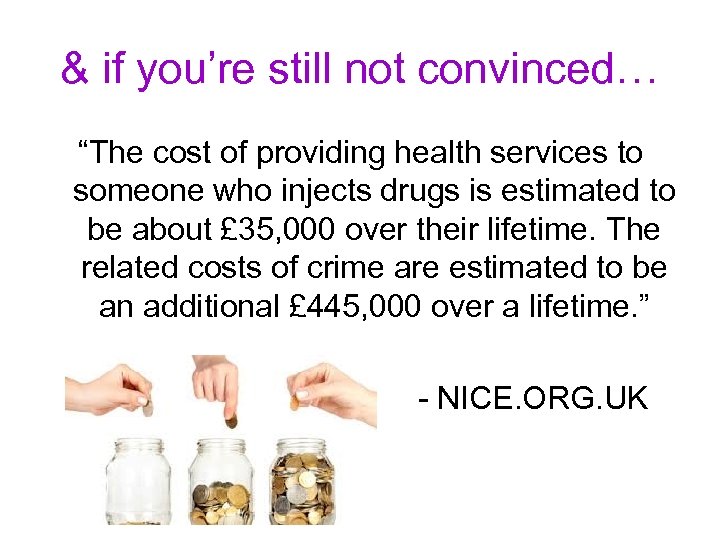 & if you’re still not convinced… “The cost of providing health services to someone