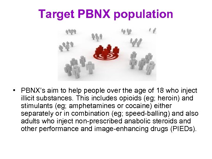 Target PBNX population • PBNX’s aim to help people over the age of 18