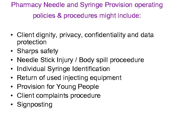 Pharmacy Needle and Syringe Provision operating policies & procedures might include: • Client dignity,
