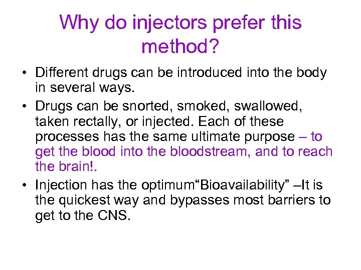 Why do injectors prefer this method? • Different drugs can be introduced into the