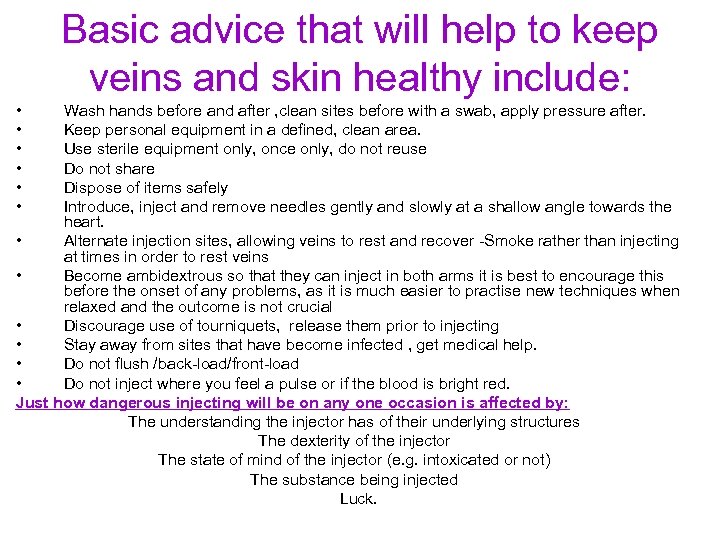 Basic advice that will help to keep veins and skin healthy include: • •