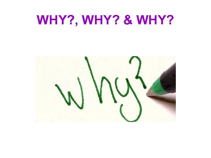 WHY? , WHY? & WHY? 