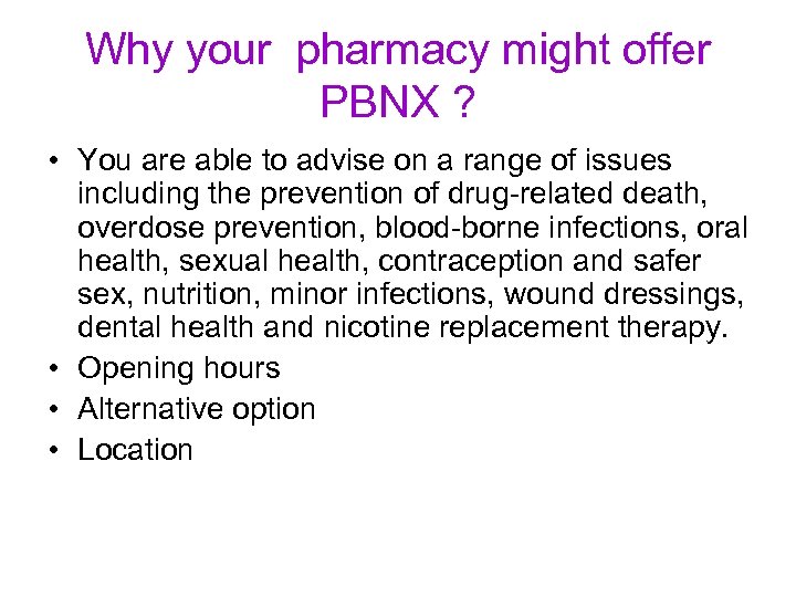 Why your pharmacy might offer PBNX ? • You are able to advise on