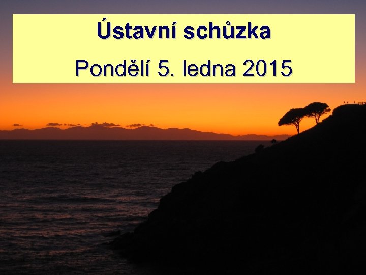 Ústavní schůzka Pondělí 5. ledna 2015 