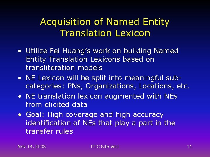 Acquisition of Named Entity Translation Lexicon • Utilize Fei Huang’s work on building Named