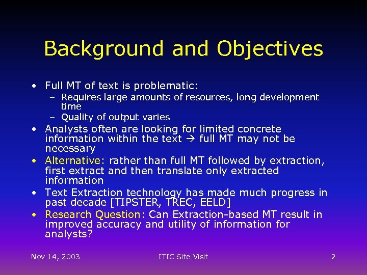 Background and Objectives • Full MT of text is problematic: – Requires large amounts