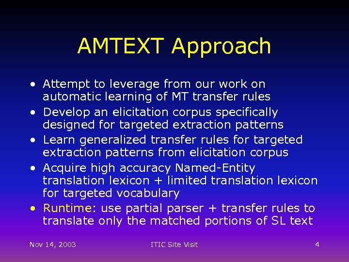 AMTEXT Approach • Attempt to leverage from our work on automatic learning of MT