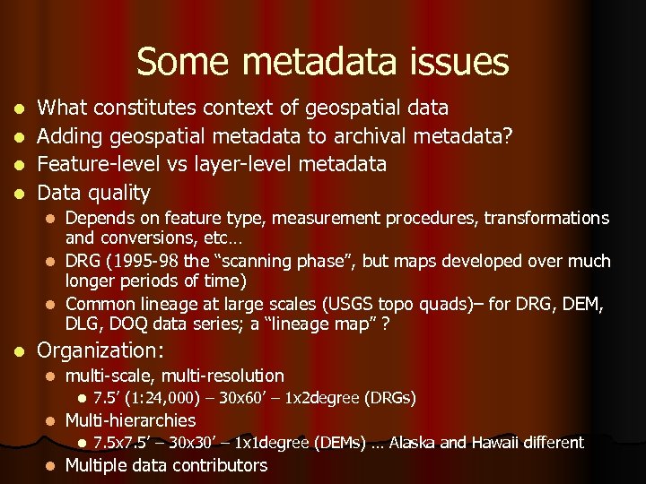 Some metadata issues l l What constitutes context of geospatial data Adding geospatial metadata