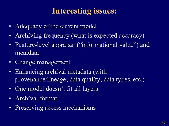 Interesting issues: • Adequacy of the current model • Archiving frequency (what is expected