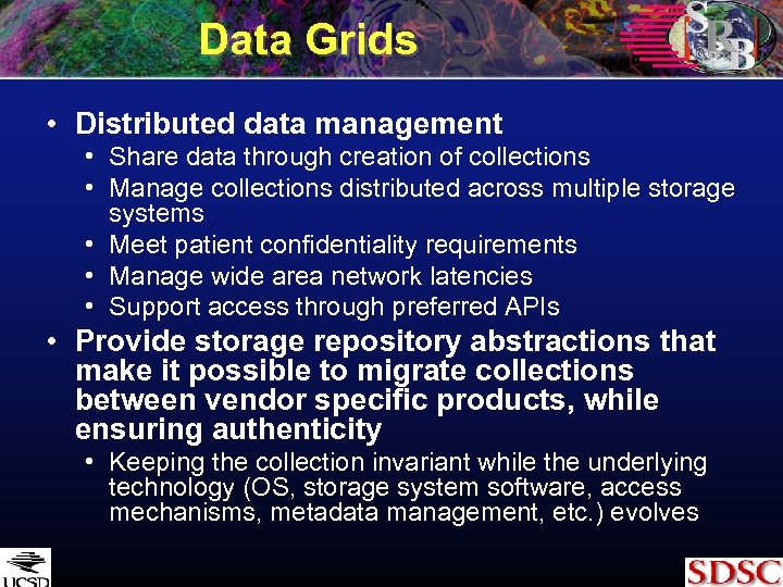 Data Grids • Distributed data management • Share data through creation of collections •