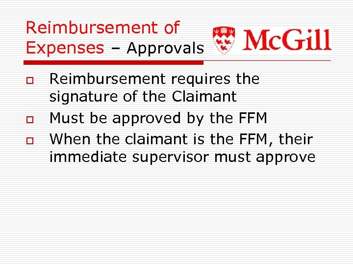 Reimbursement of Expenses – Approvals o o o Reimbursement requires the signature of the