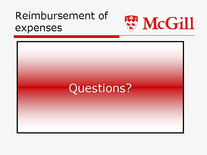 Reimbursement of expenses Questions? 