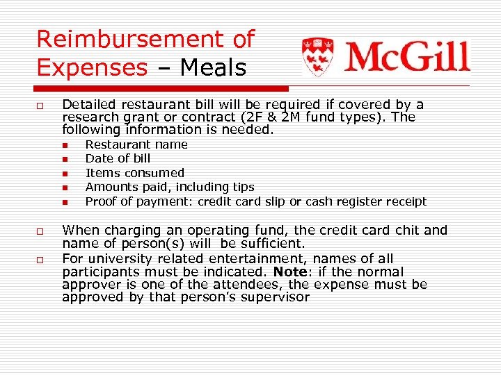 Reimbursement of Expenses – Meals o Detailed restaurant bill will be required if covered