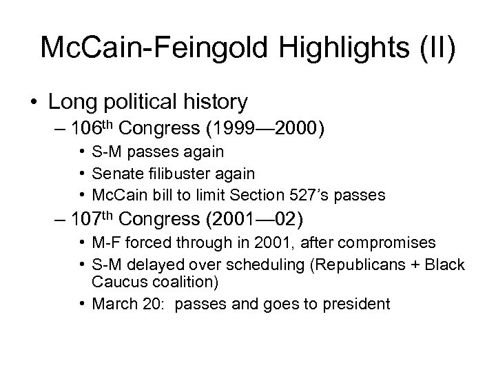 Mc. Cain-Feingold Highlights (II) • Long political history – 106 th Congress (1999— 2000)