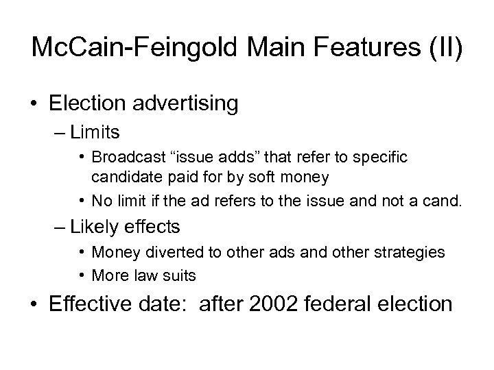 Mc. Cain-Feingold Main Features (II) • Election advertising – Limits • Broadcast “issue adds”